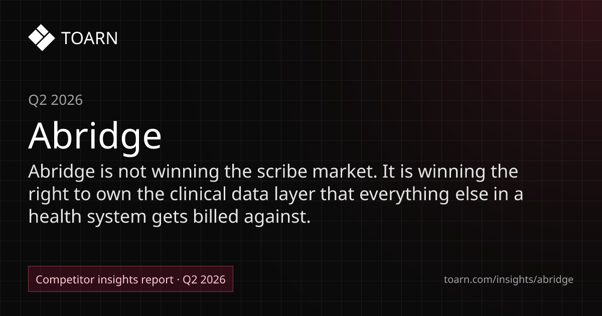 Abridge Competitive Analysis (Q2 2026) | Toarn - Toarn